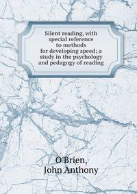Silent reading, with special reference to methods for developing speed; a study in the psychology and pedagogy of reading