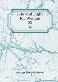 Life and Light for Woman. 32