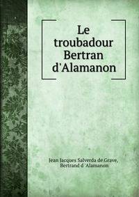 Le troubadour Bertran d'Alamanon