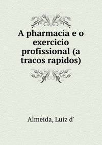 A pharmacia e o exercicio profissional (a tracos rapidos)