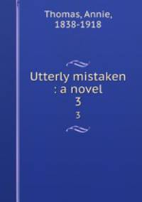 Utterly mistaken : a novel. 3