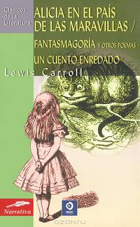 Alicia en el pais de las maravillas: Fantasmagoria y otros poemas: Un cuento enredado