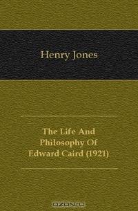 The Life And Philosophy Of Edward Caird