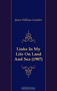 Links In My Life On Land And Sea (1907)