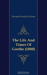 The Life And Times Of Goethe (1880)