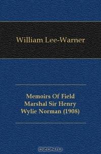 Memoirs Of Field Marshal Sir Henry Wylie Norman (1908)