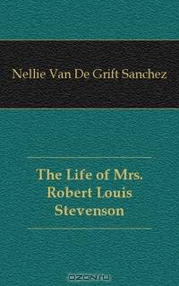 The Life of Mrs. Robert Louis Stevenson