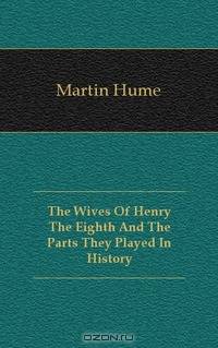 The Wives Of Henry The Eighth And The Parts They Played In History