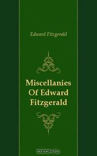 Miscellanies Of Edward Fitzgerald