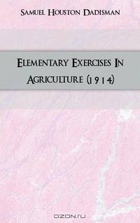 Elementary Exercises In Agriculture (1914)