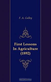 First Lessons In Agriculture (1892)