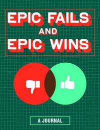 Epic Fails and Epic Wins: A Journal