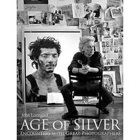 Age of Silver: Encounters with Great Photographers