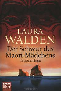 Der Schwur des Maori-Madchens: Neuseelandsaga