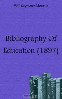 Bibliography Of Education (1897)