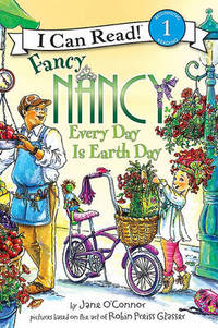 Fancy Nancy: Level 1: Every Day Is Earth Day