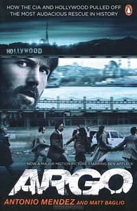 Argo: How the CIA and Hollywood Pulled Off the Most Audacious Rescue in History