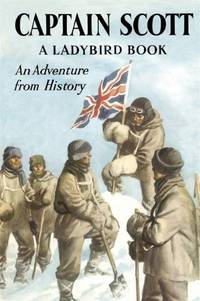 Captain Scott: A Ladybird Adventure from History