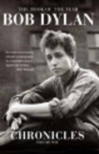 Bob Dylan. Chronicles. Volume 1