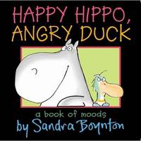 Happy Hippo, Angry Duck: A Book of Moods (board book) ***