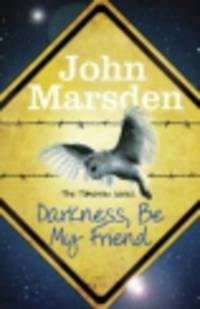 Darkness Be My Friend (Tomorrow Series 4)