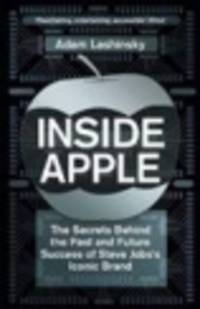 Inside Apple. Past and Future Success of Iconic Brand