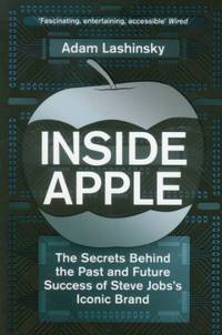 Inside Apple. The Secrets Behind the Past and Future Success of Steve Jobs's Iconic Brand