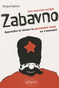 Zabavno. Apprendre et reviser la grammaire russe en s'amusant, avec exercices corriges