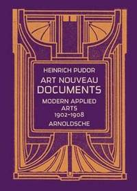 Art Nouveau Documents: Modern Applied Arts 1902-1908