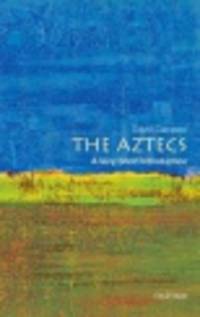 The Aztecs. A Very Short Introduction