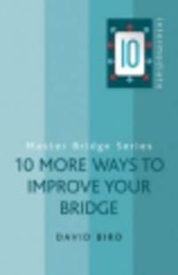 10 More Ways To Improve Your Bridge