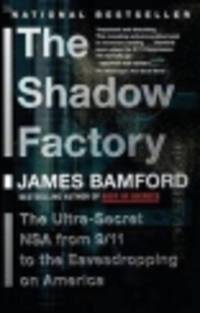 The Shadow Factory. The Ultra-Secret NSA from 9/11 to the Eavesdropping on America, 2008