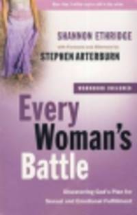 Every Woman's Battle. Discovering God's Plan for Sexual and Emotional