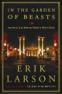 In the Garden of Beasts: Love, Terror, and an American Family in Hitler