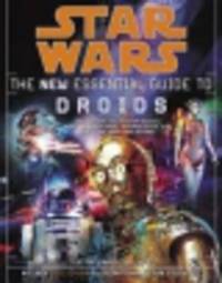 Star Wars. The New Essential Guide to Droids
