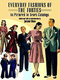 Everyday Fashions of the Forties as Pictured in Sears Catalogs