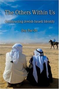 The Others within Us: Constructing Jewish-Israeli Identity