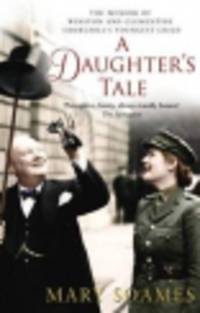 A Daughter's Tale. The Memoir of Winston and Clementine Churchill's youngest child