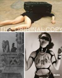 The Original Copy: Photography of Sculpture, 1839 to Today