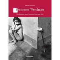 Francesca Woodman: The Roman Years Between Flesh and Films