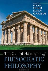 The Oxford Handbook of Presocratic Philosophy