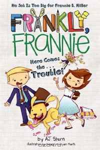 Here Comes the...Trouble! (Frankly, Frannie)