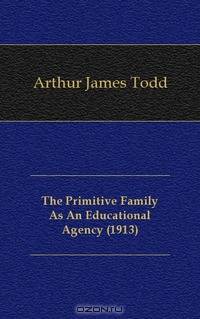 The Primitive Family As An Educational Agency (1913)