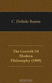 The Growth Of Modern Philosophy (1909)