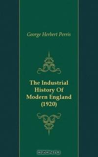 The Industrial History Of Modern England (1920)