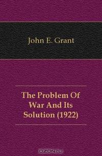 The Problem Of War And Its Solution (1922)