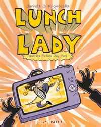 Lunch Lady and the Picture Day Peril 8