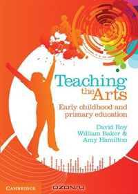 Teaching the Arts: Early Childhood and Primary Education