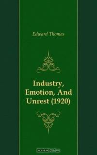 Industry, Emotion, And Unrest (1920)