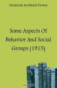 Some Aspects Of Behavior And Social Groups (1915)